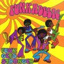 Funkadelic: FUNK GETS STRONGER